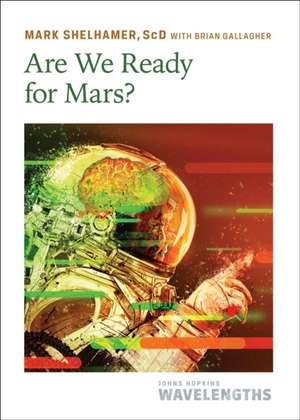 Are We Ready for Mars? de Mark Shelhamer