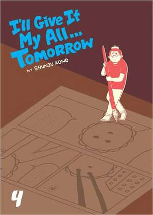 ILL GIVE IT MY ALL TOMORROW TP VOL 04 (C: 1-0-1) de Shunju Aono