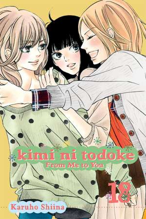 Kimi ni Todoke: From Me to You, Vol. 18 de Karuho Shiina