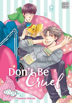 Don't Be Cruel: 2-in-1 Edition, Vol. 1: 2-in-1 Edition de Yonezou Nekota