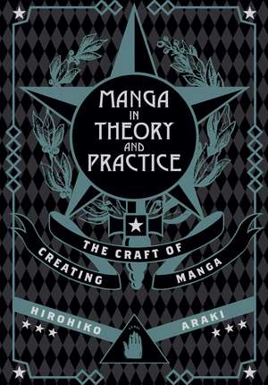 Manga in Theory and Practice: The Craft of Creating Manga de Hirohiko Araki