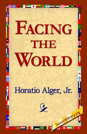 Facing the World de Horatio Alger