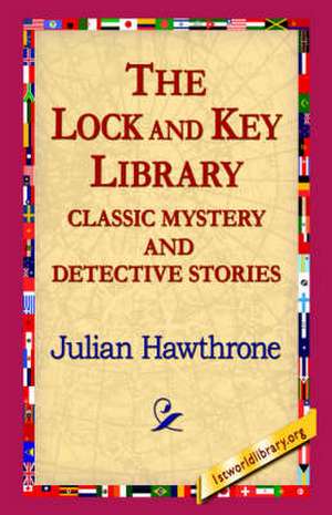 The Lock and Key Library Classic Mystrey and Detective Stories de Julian Hawthrone