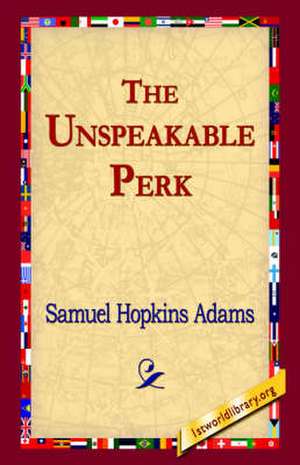 The Unspeakable Perk de Samuel Hopkins Adams