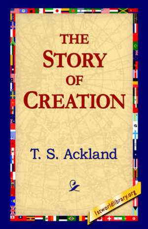 The Story of Creation de T. S. Ackland