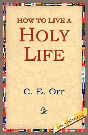 How to Live a Holy Life de C. E. Macomber