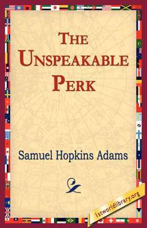 The Unspeakable Perk de Samuel Hopkins Adams