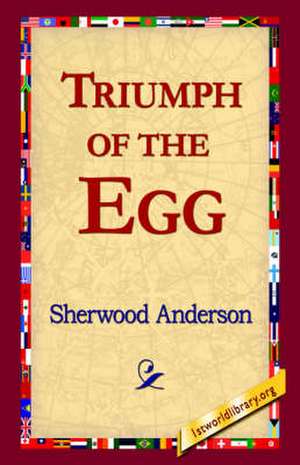 Triumph of the Egg de Sherwood Anderson