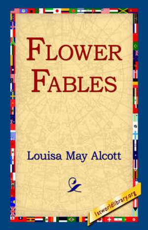 Flower Fables de Louisa May Alcott