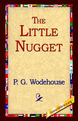 The Little Nugget de P. G. Wodehouse