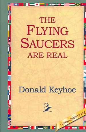 The Flying Saucers Are Real de Donald Keyhoe