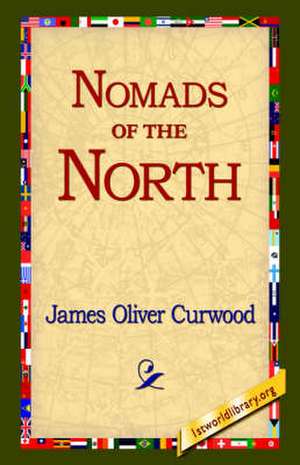 Nomads of the North de James Oliver Curwood