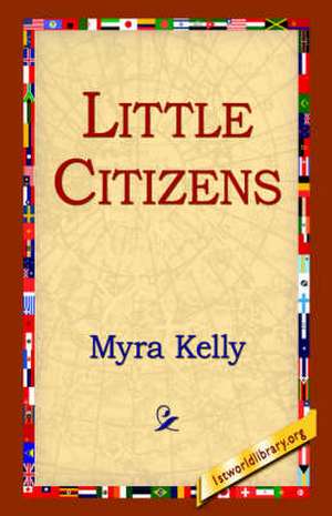 Little Citizens de Myra Kelly