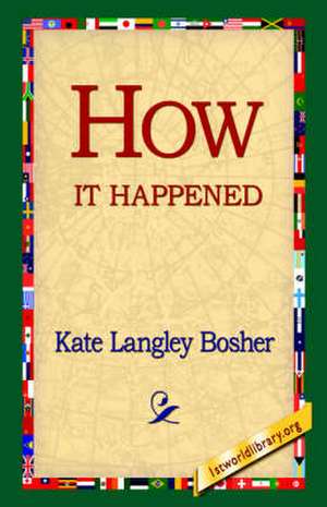 How It Happened de Kate Langley Bosher