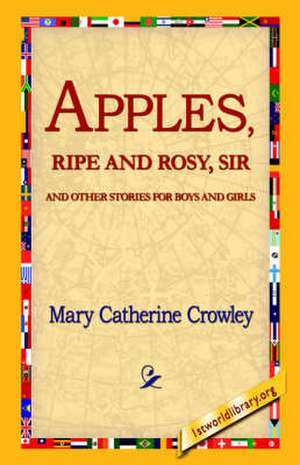 Apples, Ripe and Rosy, Sir de Mary Catherine Crowley