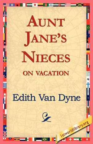 Aunt Jane's Nieces on Vacation de Edith Van Dyne