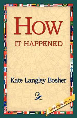 How It Happened de Kate Langley Bosher