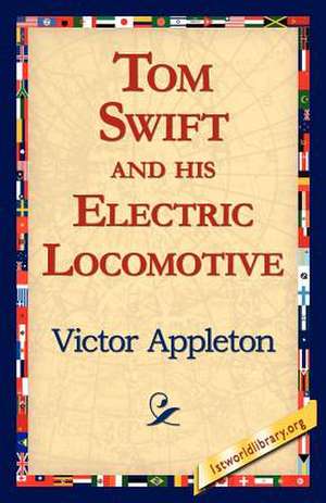 Tom Swift and His Electric Locomotive de Victor Appleton