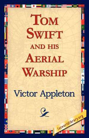 Tom Swift and His Aerial Warship de Victor Appleton