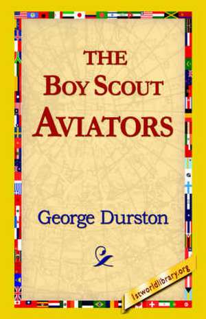 The Boy Scout Aviators de George Durston
