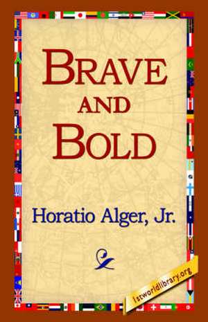 Brave and Bold de Horatio Alger