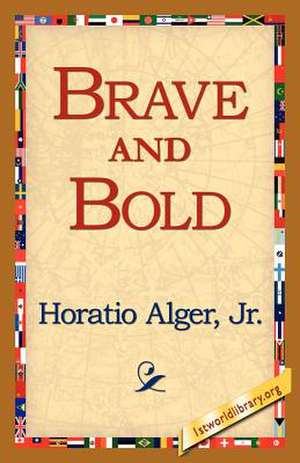 Brave and Bold de Horatio Alger