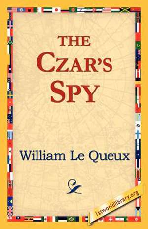 The Czar's Spy de William Le Queux