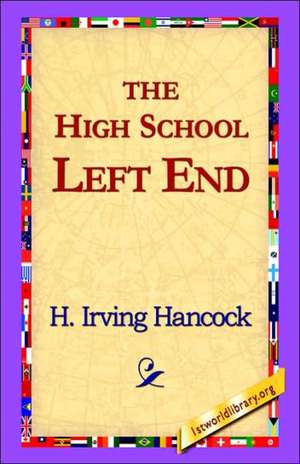 The High School Left End de H. Irving Hancock