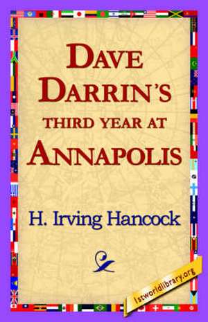 Dave Darrin's Third Year at Annapolis de H. Irving Hancock