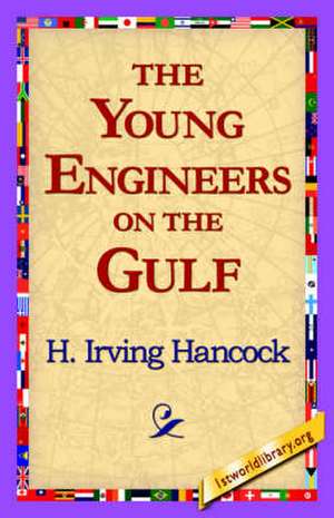 The Young Engineers on the Gulf de H. Irving Hancock