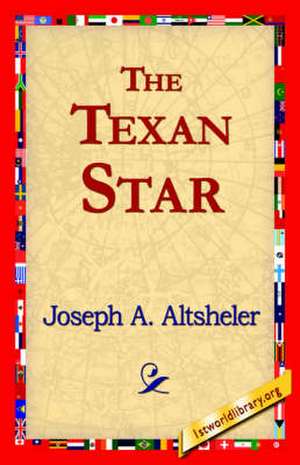 The Texan Star de Joseph A. Altsheler