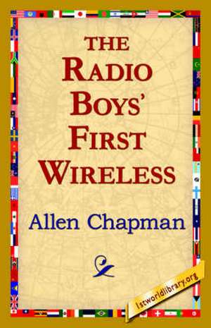 The Radio Boys' First Wireless de Allen Chapman