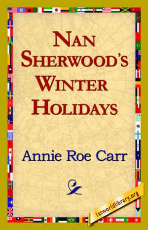 Nan Sherwood's Winter Holidays de Annie Roe Carr