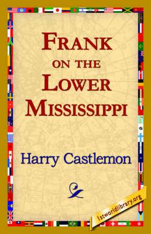 Frank on the Lower Mississippi de Harry Castlemon