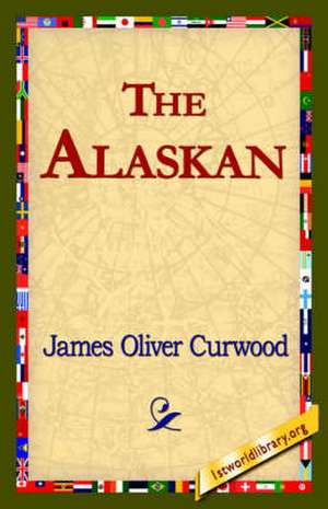 The Alaskan de James Oliver Curwood