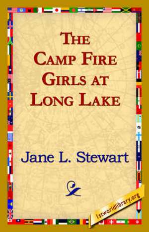 The Camp Fire Girls at Long Lake de Jane L. Stewart