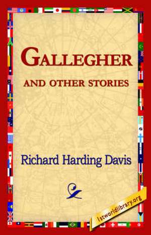 Gallegher and Other Stories de Richard Harding Davis