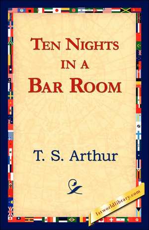 Ten Nights in a Bar Room de T. S. Arthur