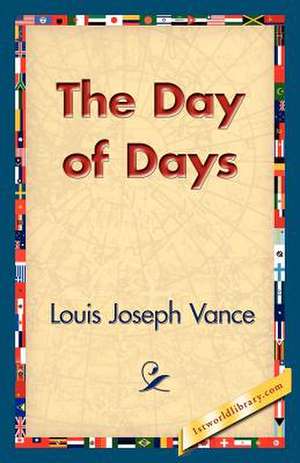 The Day of Days de Louis Joseph Vance