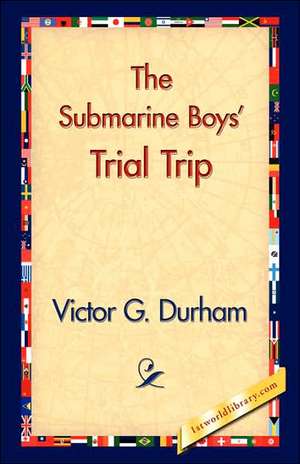 The Submarine Boys' Trial Trip de Victor G. Durham