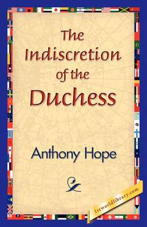 The Indiscretion of the Duchess de Anthony Hope