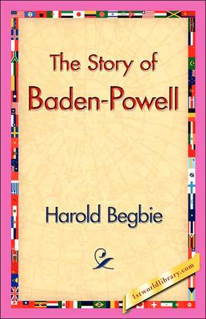 The Story of Baden-Powell de Harold Begbie