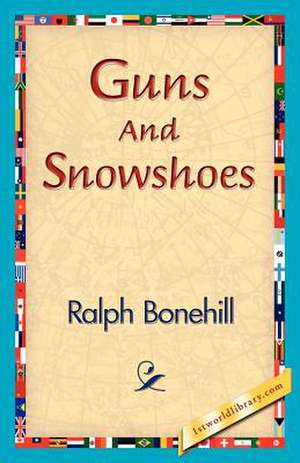 Guns and Snowshoes de Ralph Bonehill