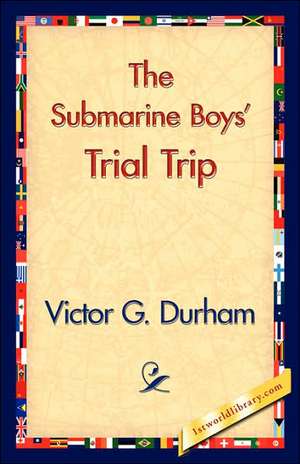 The Submarine Boys' Trial Trip de Victor G. Durham