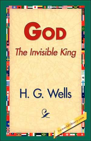 God the Invisible King de H. G. Wells