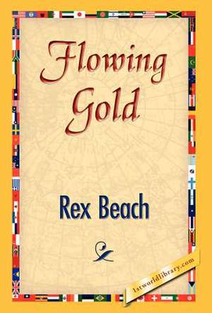 Flowing Gold de Rex Beach