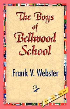 The Boys of Bellwood School de Frank V. Webster