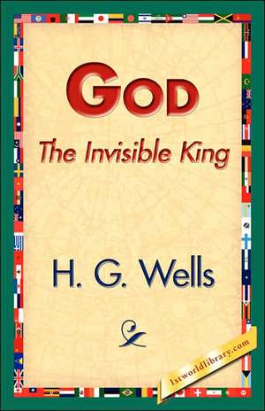 God the Invisible King de H. G. Wells