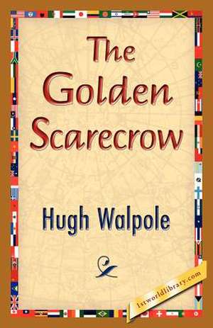 The Golden Scarecrow de Hugh Walpole