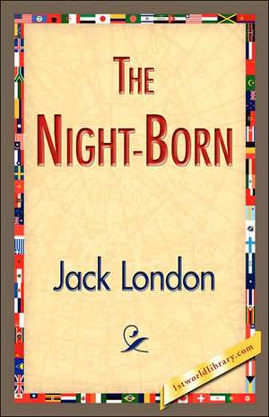 The Night-Born de Jack London